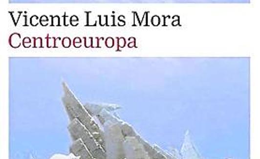 'Centroeuropa', de Vicente Luis Mora./