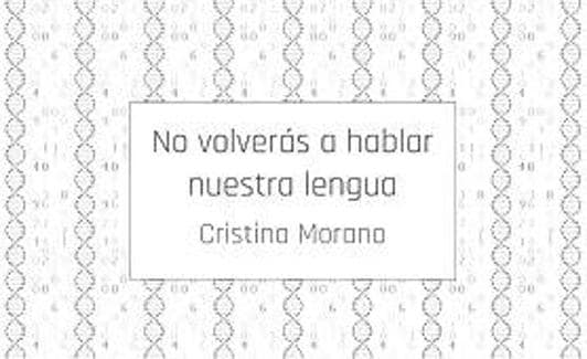 'No volverás a hablar nuestra lengua', de Cristina Morano. /